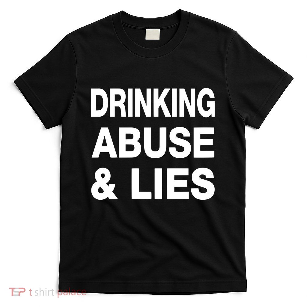 Kallmekris Drinking Abuse And Lies T-Shirt