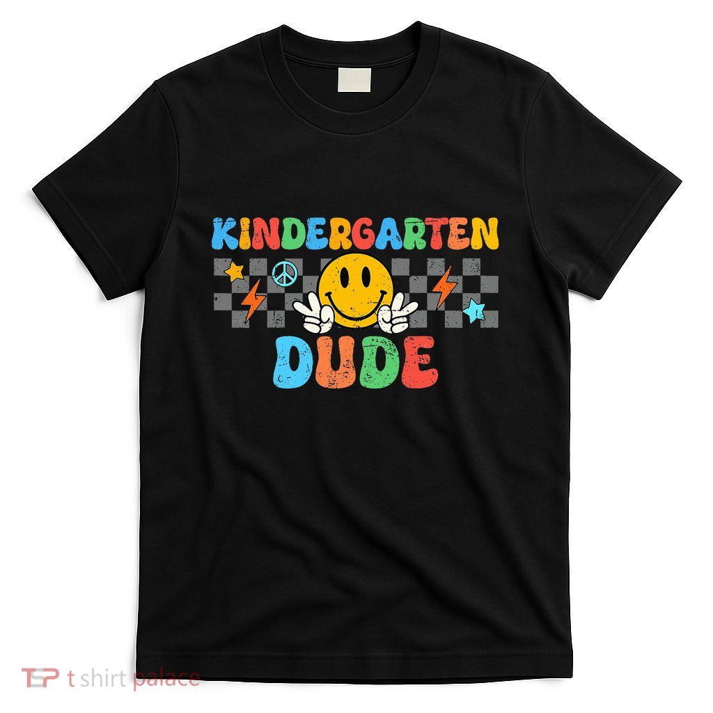 Kindergarten Dude Back To School First Day Of Kinder T-Shirt