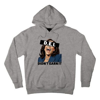 Kamala Dei DidnT Earn It Anti Kamala Harris Vote Trump 2024 Tall Hoodie