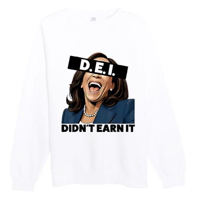 Kamala Dei DidnT Earn It Anti Kamala Harris Vote Trump 2024 Premium Crewneck Sweatshirt