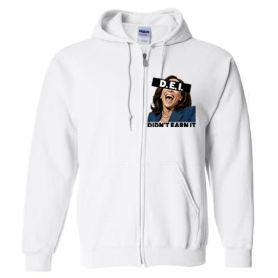 Kamala Dei DidnT Earn It Anti Kamala Harris Vote Trump 2024 Full Zip Hoodie