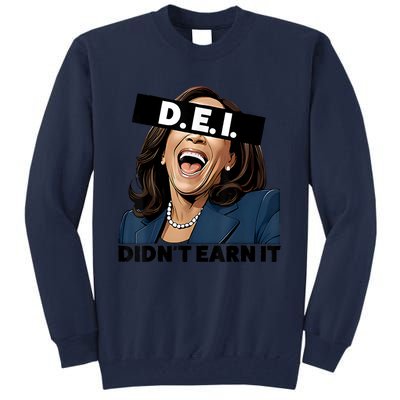 Kamala Dei DidnT Earn It Anti Kamala Harris Vote Trump 2024 Tall Sweatshirt