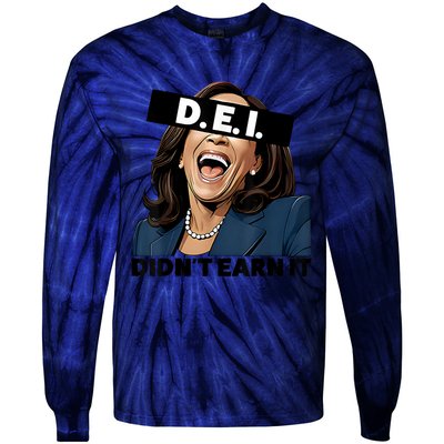 Kamala Dei DidnT Earn It Anti Kamala Harris Vote Trump 2024 Tie-Dye Long Sleeve Shirt