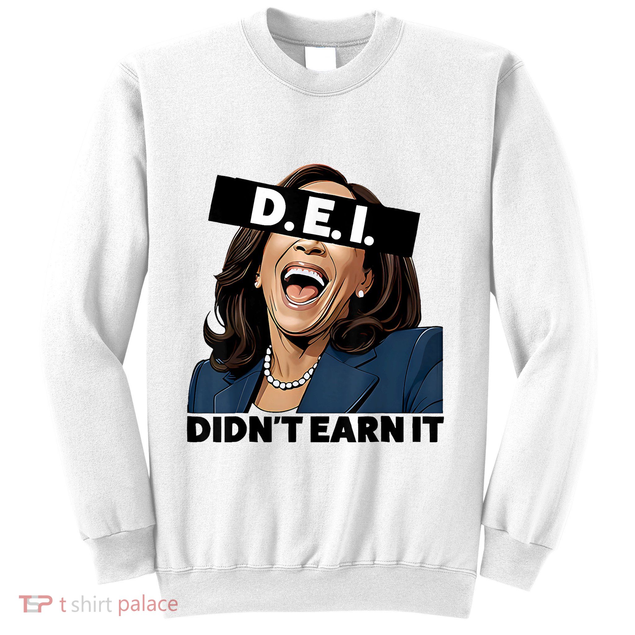 Kamala Dei DidnT Earn It Anti Kamala Harris Vote Trump 2024 Sweatshirt