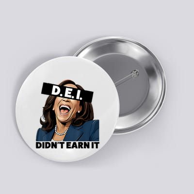 Kamala Dei DidnT Earn It Anti Kamala Harris Vote Trump 2024 Button