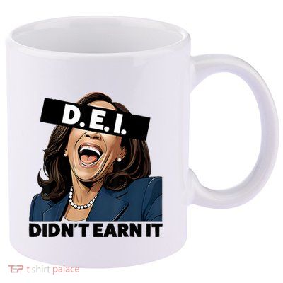 Kamala Dei DidnT Earn It Anti Kamala Harris Vote Trump 2024 11oz C Handle Ceramic Mug