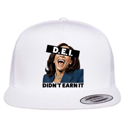 Kamala Dei DidnT Earn It Anti Kamala Harris Vote Trump 2024 Flat Bill Trucker Hat