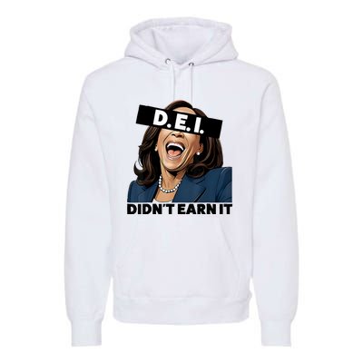 Kamala Dei DidnT Earn It Anti Kamala Harris Vote Trump 2024 Premium Hoodie