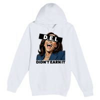 Kamala Dei DidnT Earn It Anti Kamala Harris Vote Trump 2024 Premium Pullover Hoodie