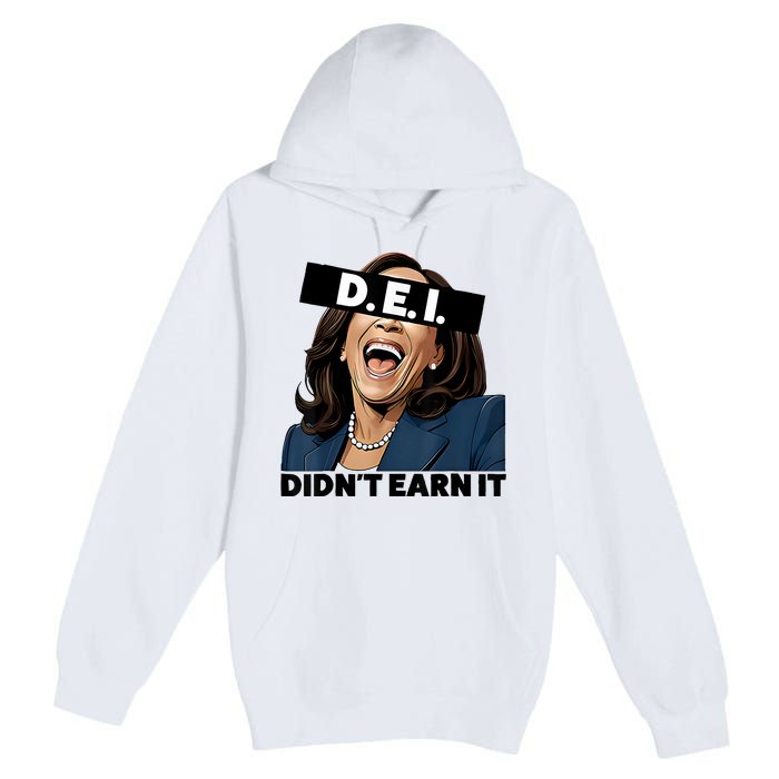 Kamala Dei DidnT Earn It Anti Kamala Harris Vote Trump 2024 Premium Pullover Hoodie