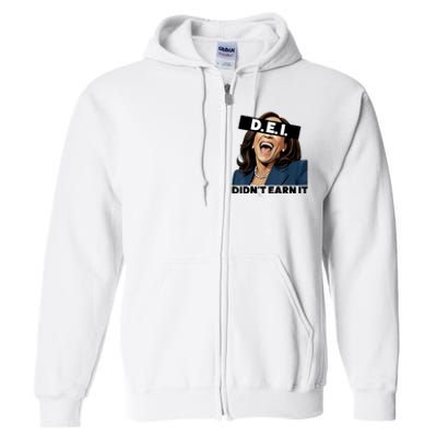 Kamala Dei DidnT Earn It Anti Kamala Harris Vote Trump 2024 Full Zip Hoodie