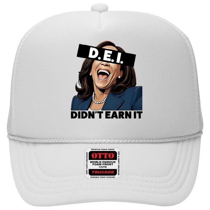 Kamala Dei DidnT Earn It Anti Kamala Harris Vote Trump 2024 High Crown Mesh Back Trucker Hat