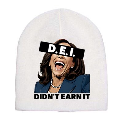 Kamala Dei DidnT Earn It Anti Kamala Harris Vote Trump 2024 Short Acrylic Beanie