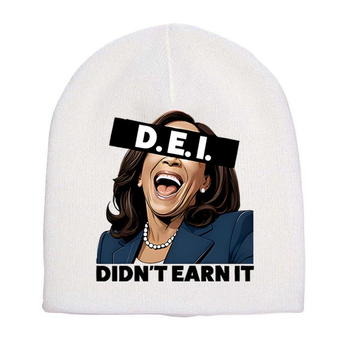 Kamala Dei DidnT Earn It Anti Kamala Harris Vote Trump 2024 Short Acrylic Beanie