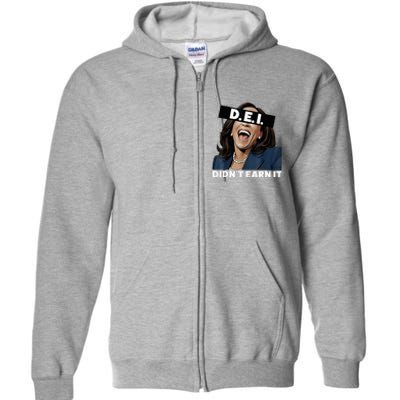 Kamala DidnT Earn It Kamala Harris Vote Trump 2024 Full Zip Hoodie