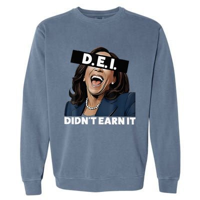 Kamala DidnT Earn It Funny Kamala Harris Vote Trump 2024 Garment-Dyed Sweatshirt