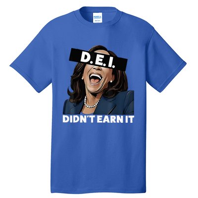 Kamala DidnT Earn It Funny Kamala Harris Vote Trump 2024 Tall T-Shirt