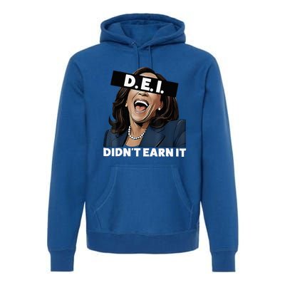 Kamala DidnT Earn It Funny Kamala Harris Vote Trump 2024 Premium Hoodie