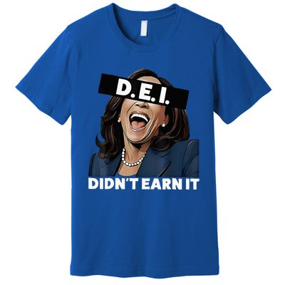 Kamala DidnT Earn It Funny Kamala Harris Vote Trump 2024 Premium T-Shirt