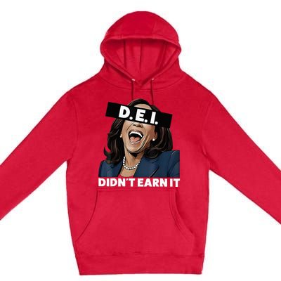 Kamala DidnT Earn It Funny Kamala Harris Vote Trump 2024 Premium Pullover Hoodie