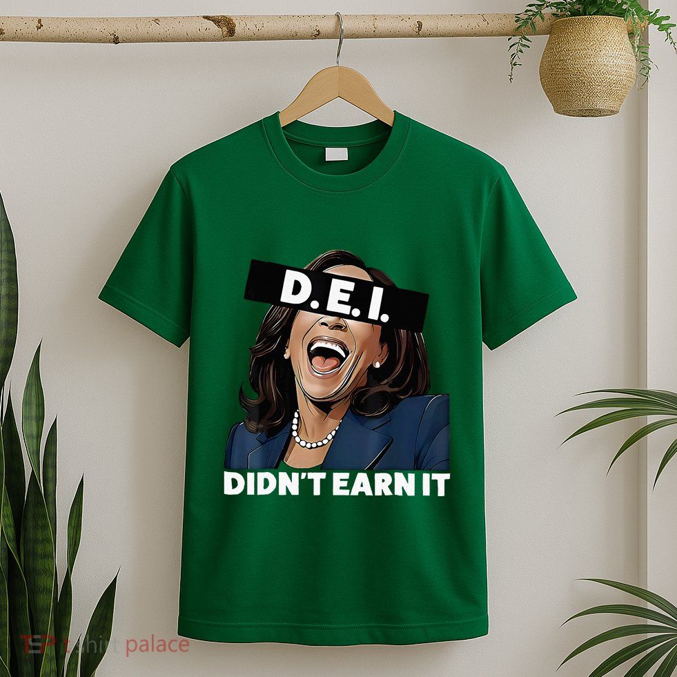 Kamala DidnT Earn It Funny Kamala Harris Vote Trump 2024 T-Shirt