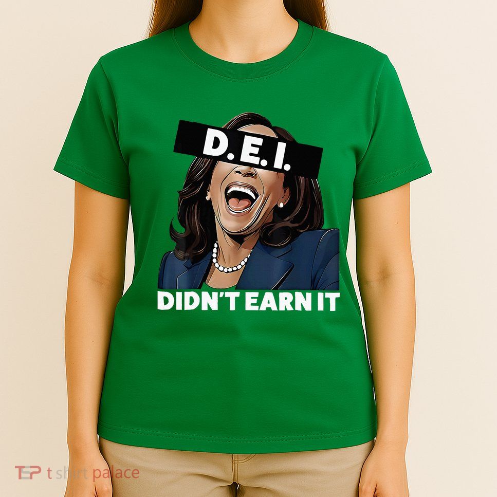 Kamala DidnT Earn It Funny Kamala Harris Vote Trump 2024 T-Shirt