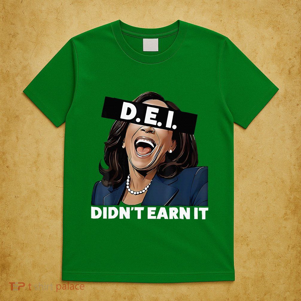 Kamala DidnT Earn It Funny Kamala Harris Vote Trump 2024 T-Shirt