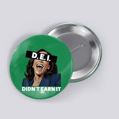 Kamala DidnT Earn It Funny Kamala Harris Vote Trump 2024 Button