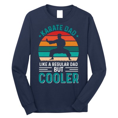Karate Dad Fathers Day Cooler Father Gifts Idea Long Sleeve Shirt