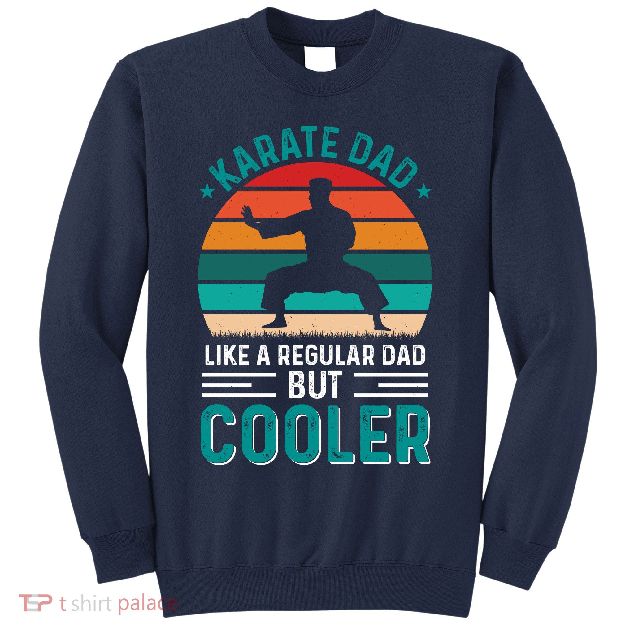 Karate Dad Fathers Day Cooler Father Gifts Idea Sweatshirt