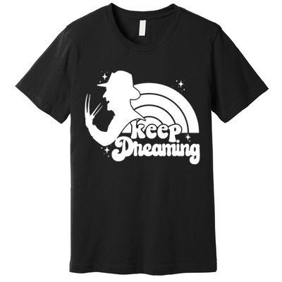 Keep Dreaming Freddy's Nightmare Horror Movi Premium T-Shirt
