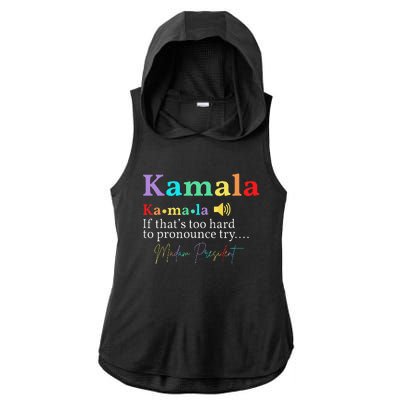 Kamala Definition If ThatS Too Hard To Pronounce Try Madam Gift Ladies PosiCharge Tri-Blend Wicking Draft Hoodie Tank