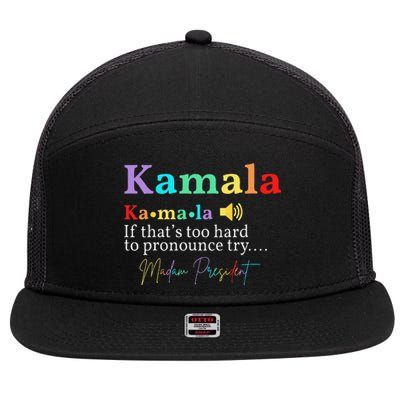 Kamala Definition If ThatS Too Hard To Pronounce Try Madam Gift 7 Panel Mesh Trucker Snapback Hat