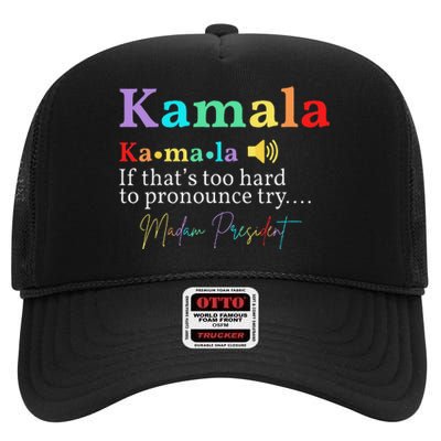 Kamala Definition If ThatS Too Hard To Pronounce Try Madam Gift High Crown Mesh Back Trucker Hat