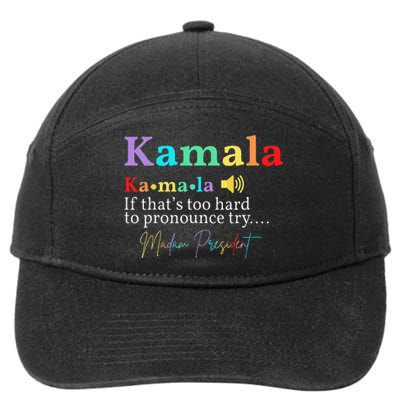 Kamala Definition If ThatS Too Hard To Pronounce Try Madam Gift 7-Panel Snapback Hat