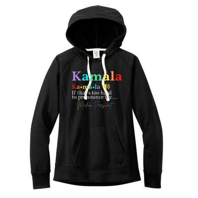 Kamala Definition If ThatS Too Hard To Pronounce Try Madam Gift Women's Fleece Hoodie