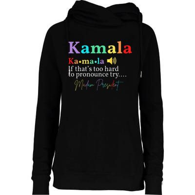 Kamala Definition If ThatS Too Hard To Pronounce Try Madam Gift Womens Funnel Neck Pullover Hood