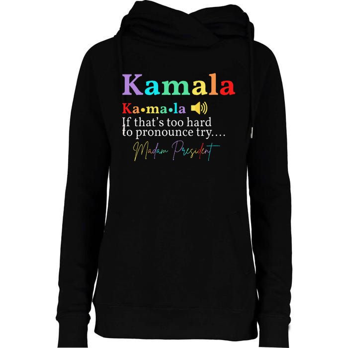 Kamala Definition If ThatS Too Hard To Pronounce Try Madam Gift Womens Funnel Neck Pullover Hood