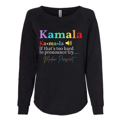 Kamala Definition If ThatS Too Hard To Pronounce Try Madam Gift Womens California Wash Sweatshirt