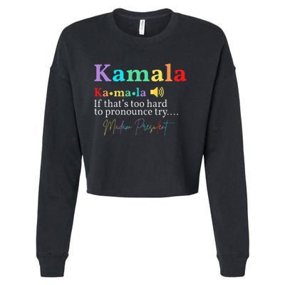 Kamala Definition If ThatS Too Hard To Pronounce Try Madam Gift Cropped Pullover Crew