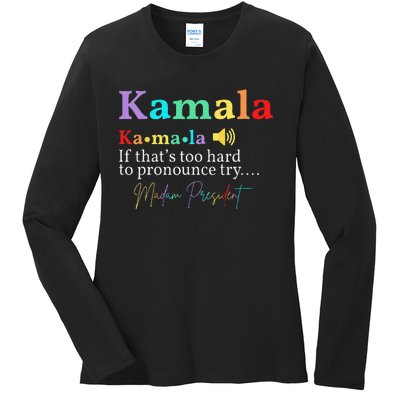 Kamala Definition If ThatS Too Hard To Pronounce Try Madam Gift Ladies Long Sleeve Shirt