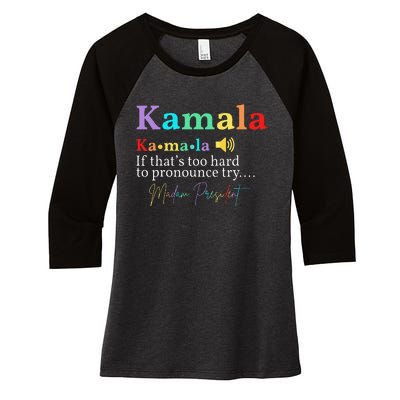 Kamala Definition If ThatS Too Hard To Pronounce Try Madam Gift Women's Tri-Blend 3/4-Sleeve Raglan Shirt