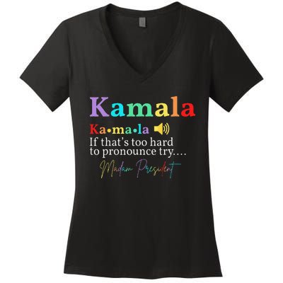 Kamala Definition If ThatS Too Hard To Pronounce Try Madam Gift Women's V-Neck T-Shirt