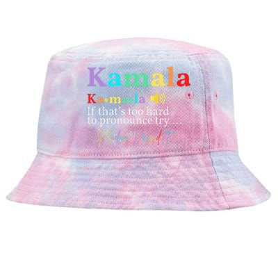 Kamala Definition If ThatS Too Hard To Pronounce Try Madam Gift Tie-Dyed Bucket Hat