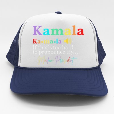 Kamala Definition If ThatS Too Hard To Pronounce Try Madam Gift Trucker Hat