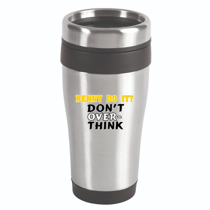 Kenny Do It DonT Over Think 16oz Travel Tumbler