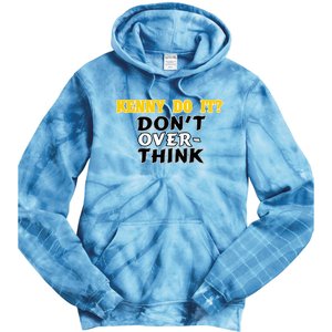 Kenny Do It DonT Over Think Tie Dye Hoodie