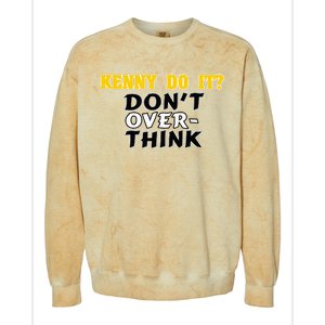 Kenny Do It DonT Over Think Colorblast Crewneck Sweatshirt