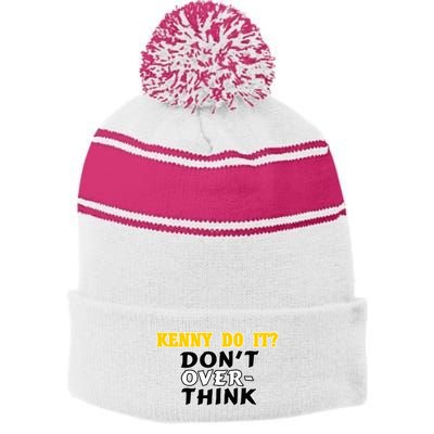 Kenny Do It DonT Over Think Stripe Pom Pom Beanie