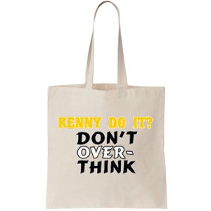 Kenny Do It DonT Over Think Tote Bag